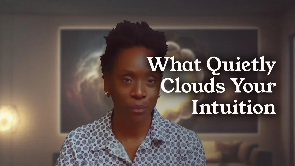 Title card for What Quietly Clouds Your Intuition
